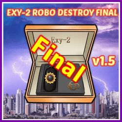 EXY-2 ROBO DESTROY FINAL v1.5